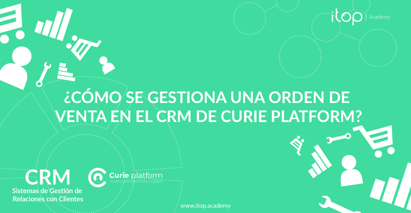 Como-se-gestiona-una-orden-de-venta-en-el-CRM-de-Curie-Platform